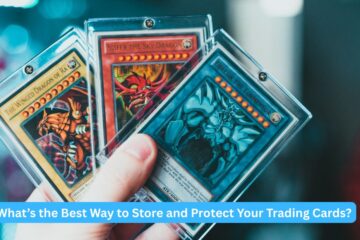 What’s the Best Way to Store and Protect Your Trading Cards?